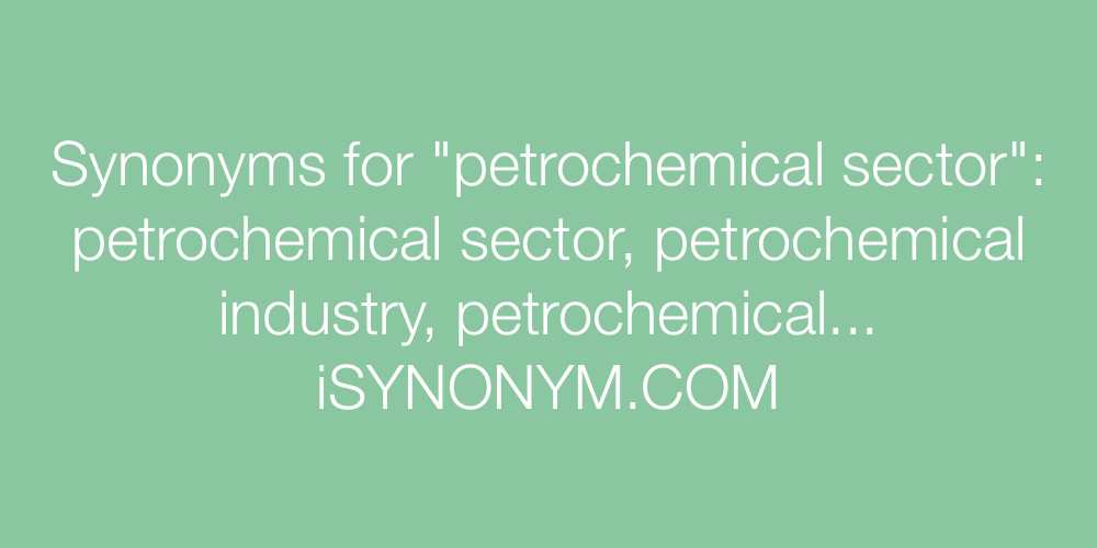 Synonyms petrochemical sector