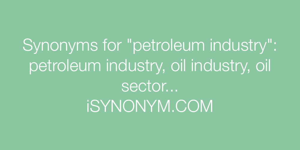 Synonyms petroleum industry