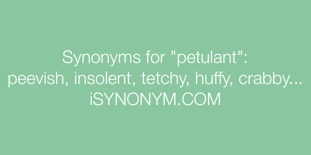 Synonyms petulant