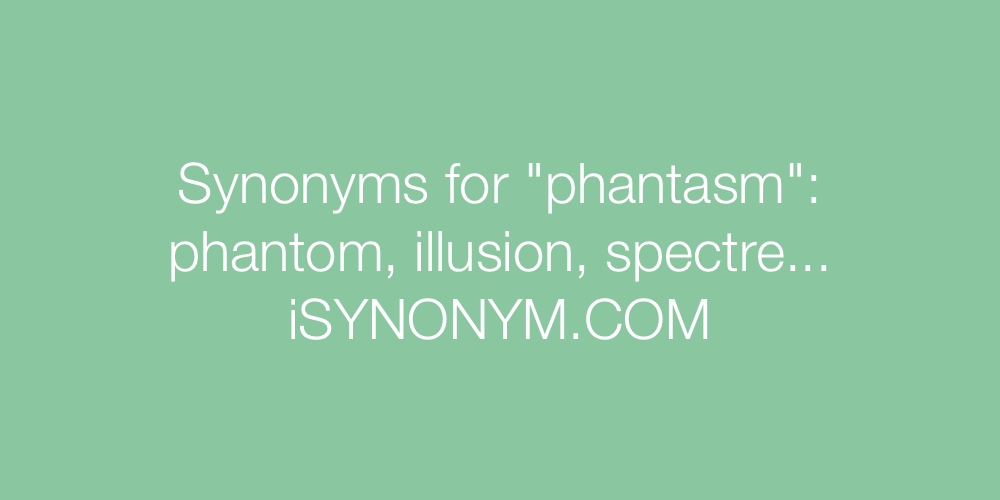 Synonyms phantasm