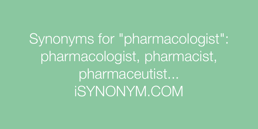 Synonyms pharmacologist
