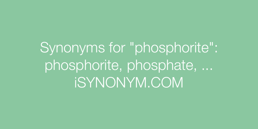 Synonyms phosphorite