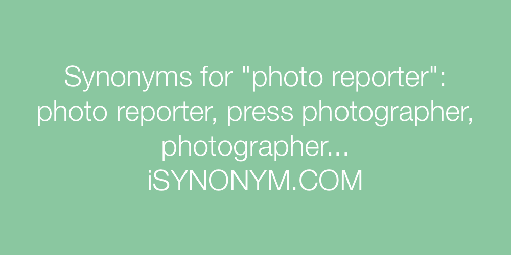 Synonyms photo reporter