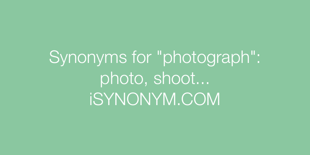Synonyms photograph