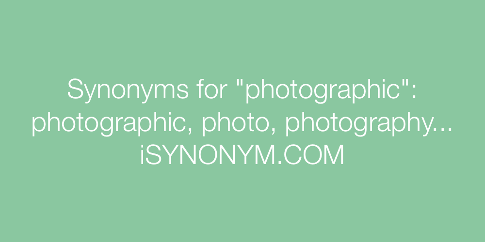 Synonyms photographic