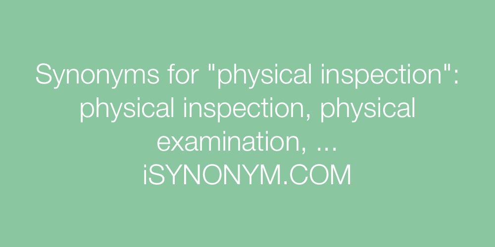 Synonyms physical inspection