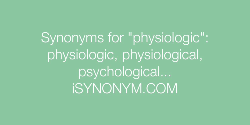 Synonyms physiologic