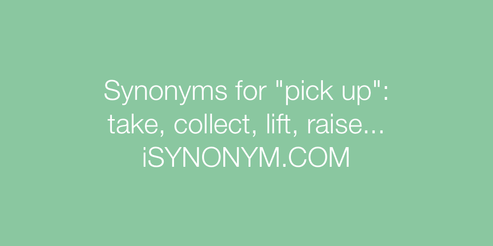 Synonyms pick up