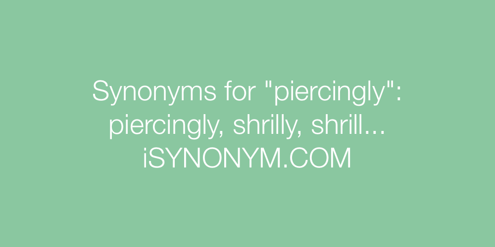 Synonyms piercingly