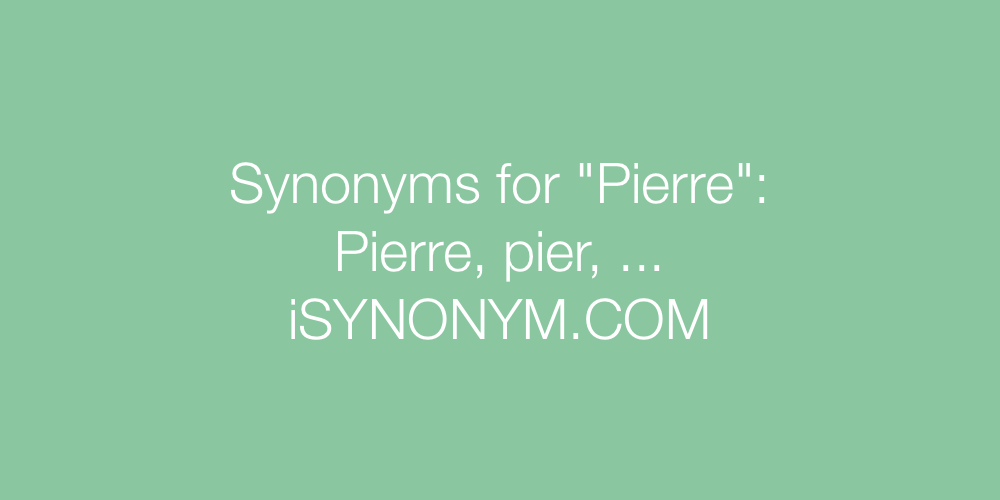 Synonyms Pierre