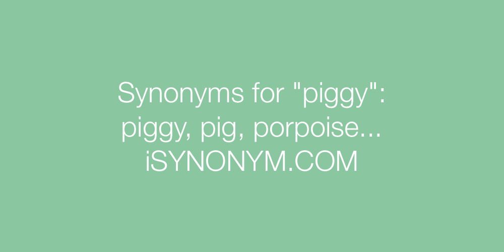 Synonyms piggy