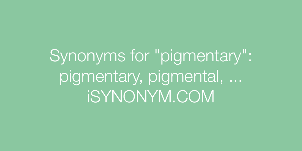 Synonyms pigmentary