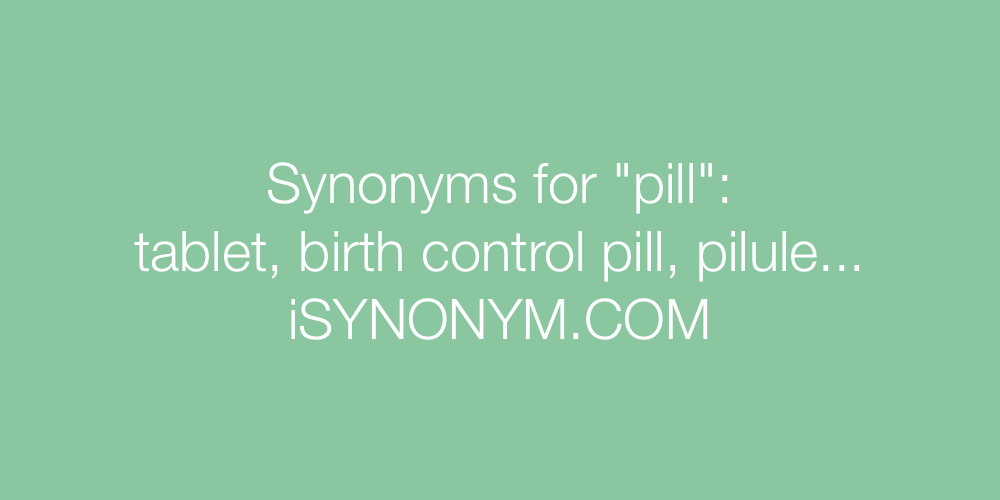 Synonyms pill