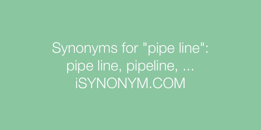 Synonyms pipe line