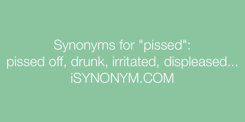 Synonyms pissed