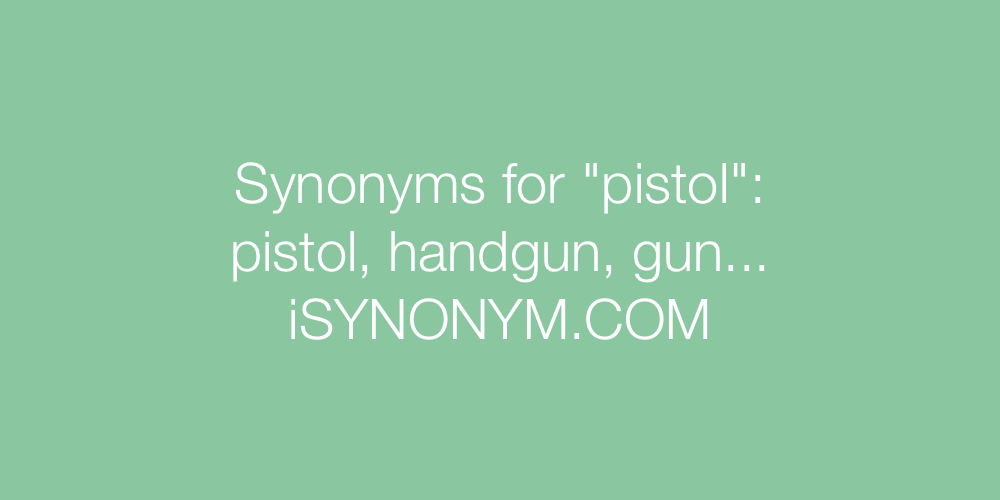 Synonyms pistol