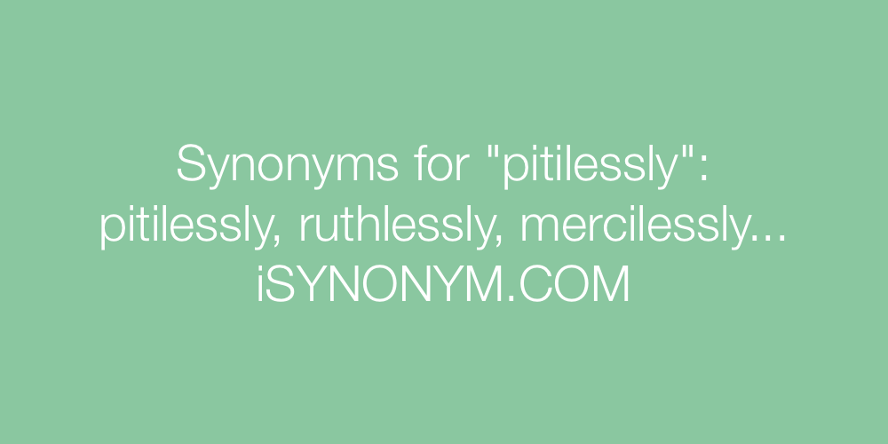 Synonyms pitilessly