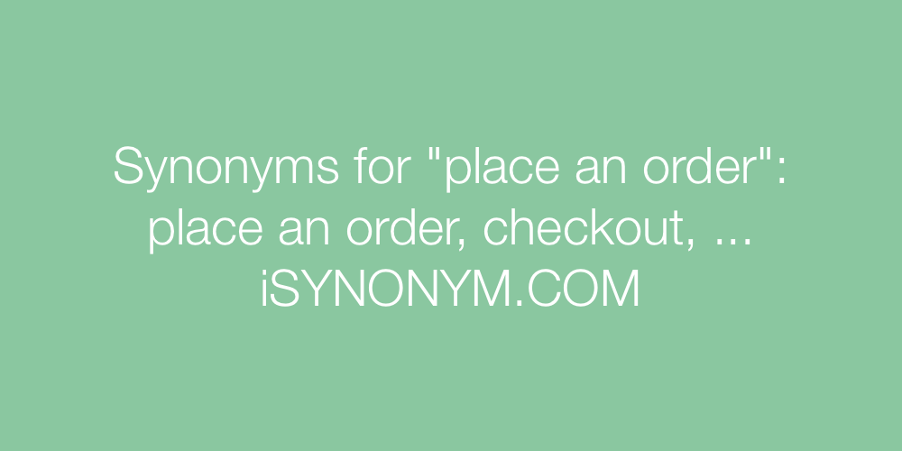 Synonyms place an order