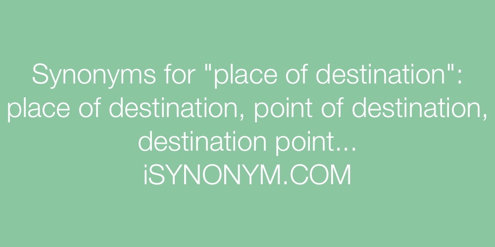 Synonyms place of destination