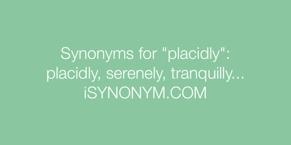Synonyms placidly