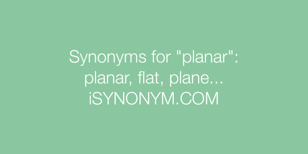 Synonyms planar