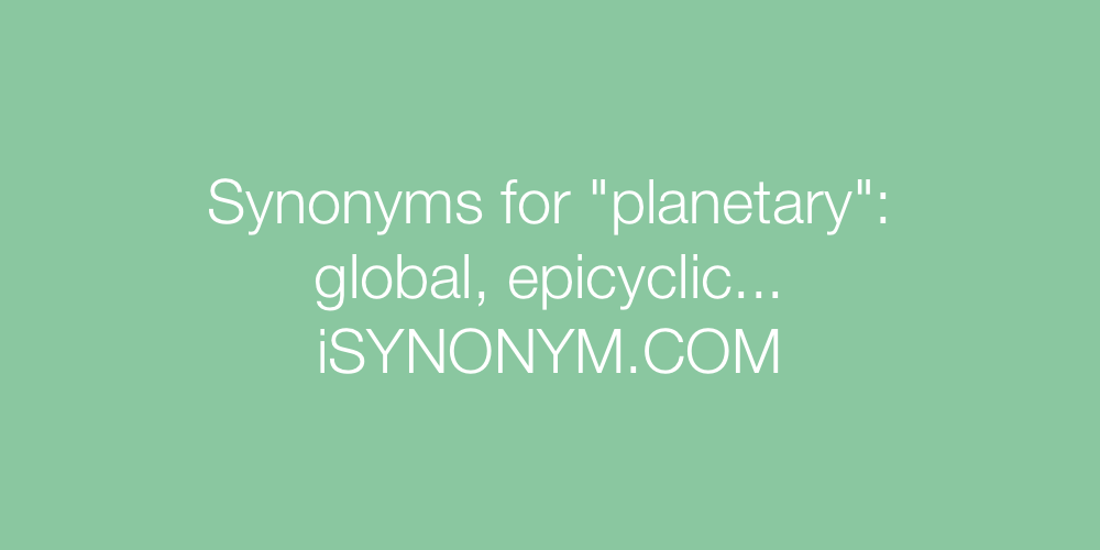 Synonyms planetary