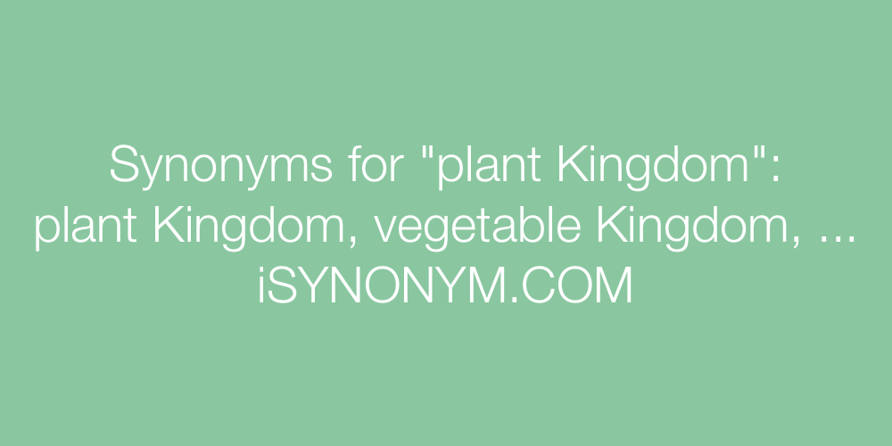 Synonyms plant Kingdom