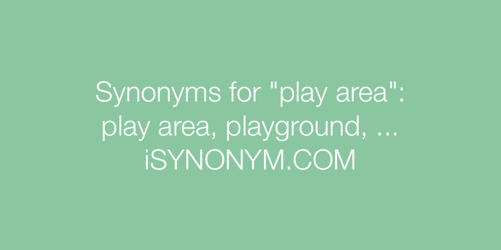 Synonyms play area