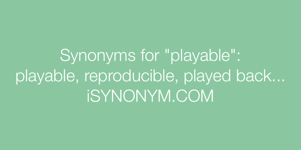Synonyms playable