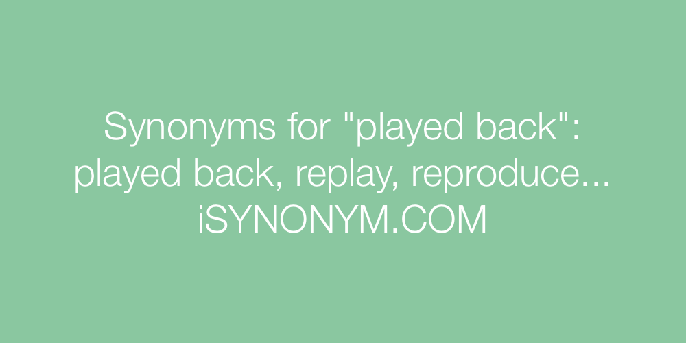 Synonyms played back