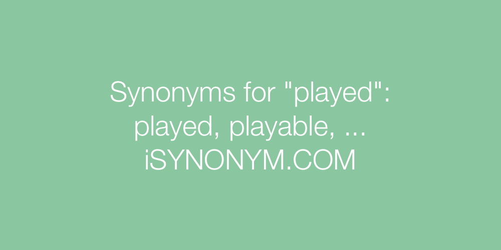 Synonyms played