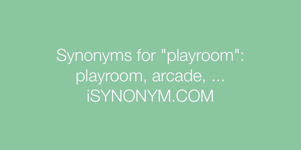 Synonyms playroom