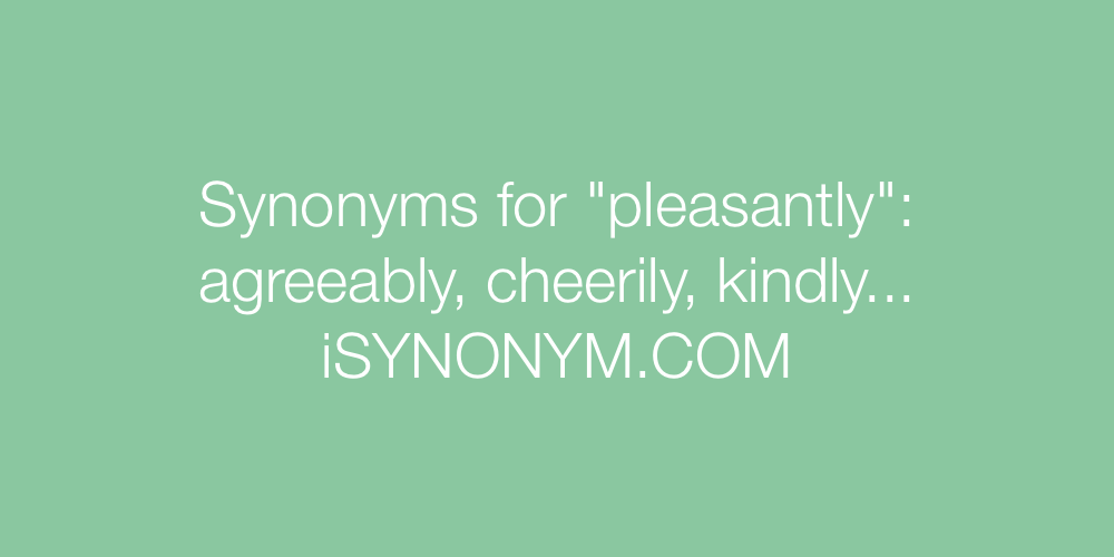 Synonyms pleasantly
