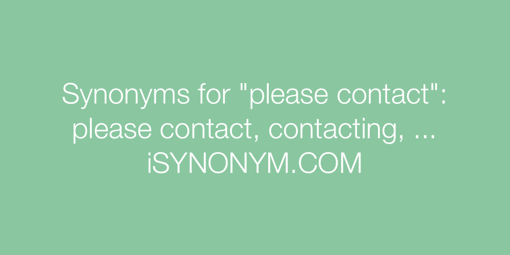 Synonyms please contact