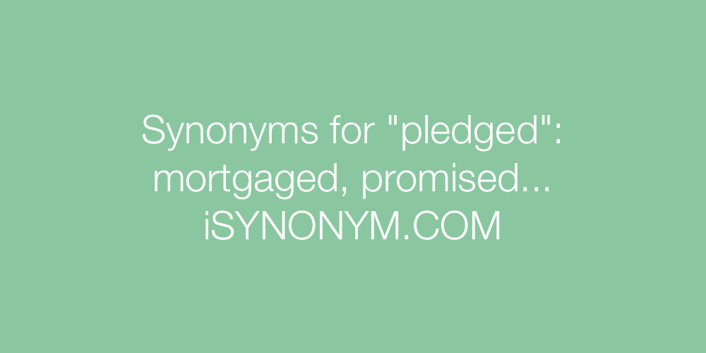Synonyms pledged