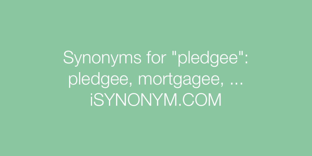 Synonyms pledgee