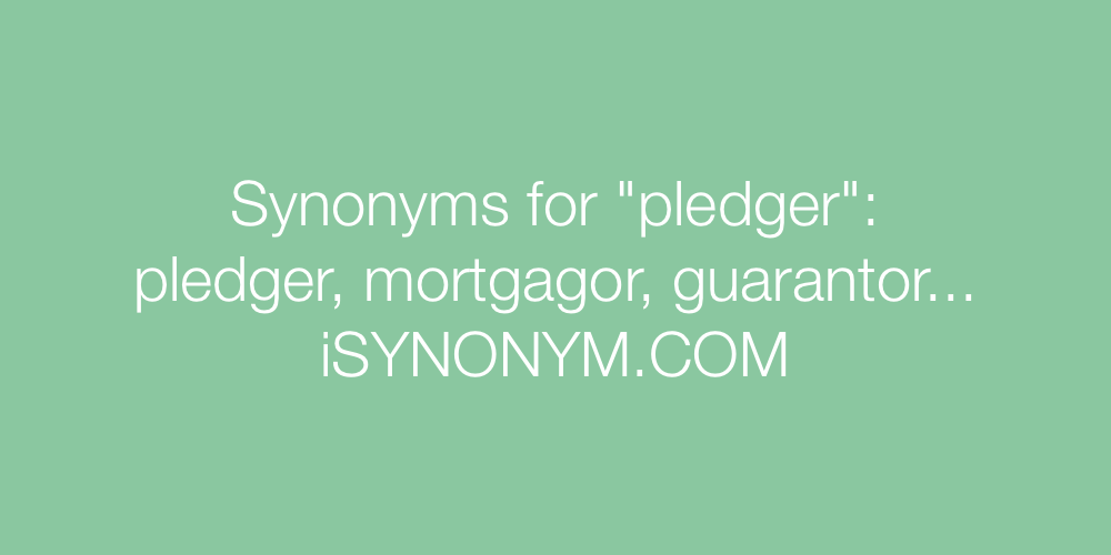 Synonyms pledger
