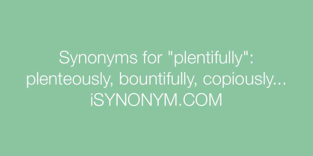 Synonyms plentifully