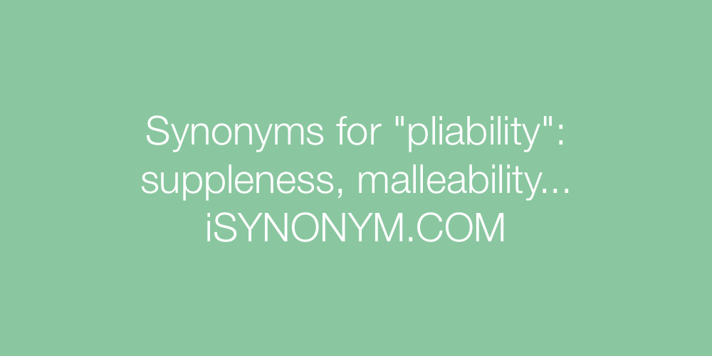 Synonyms pliability
