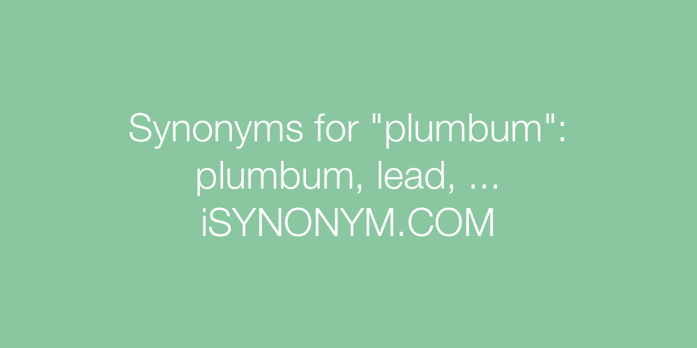 Synonyms plumbum