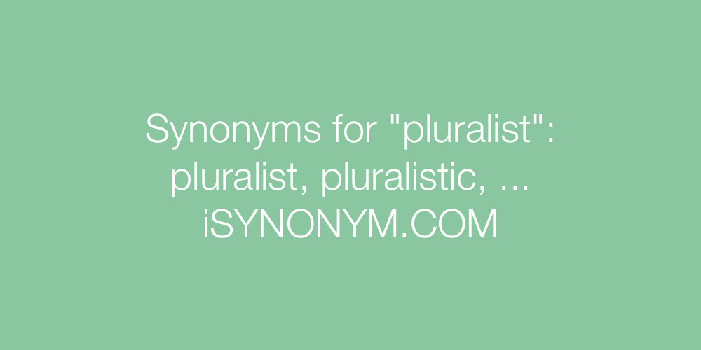 Synonyms pluralist