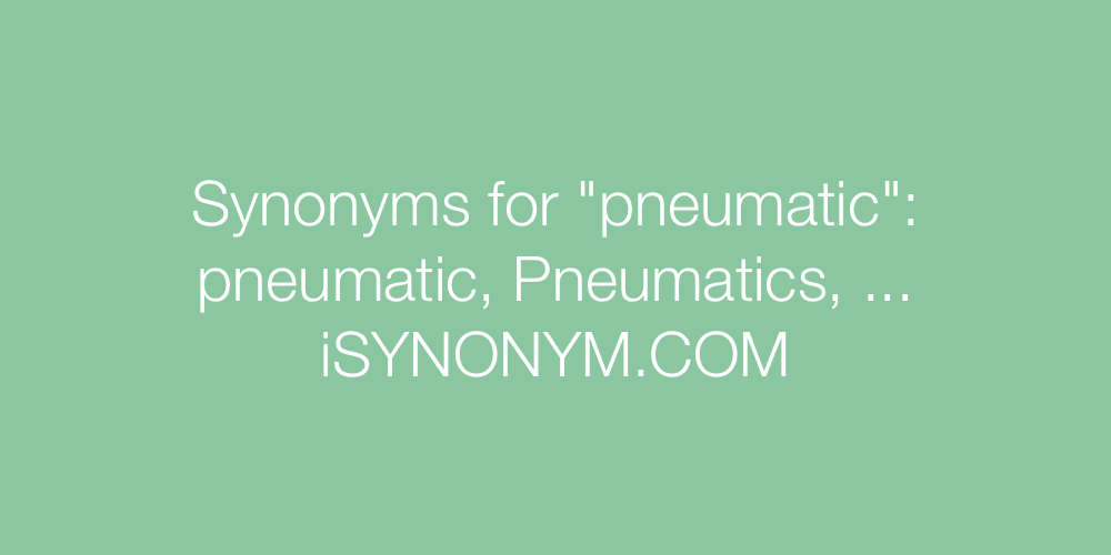 Synonyms pneumatic