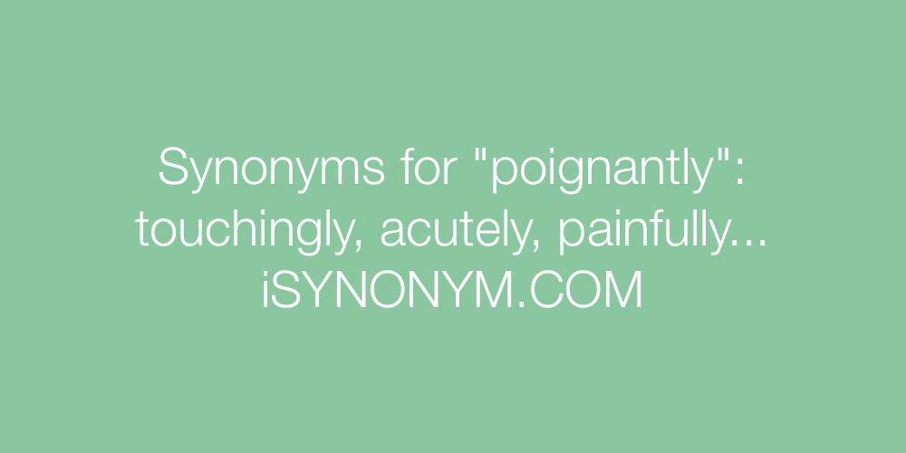 Synonyms poignantly