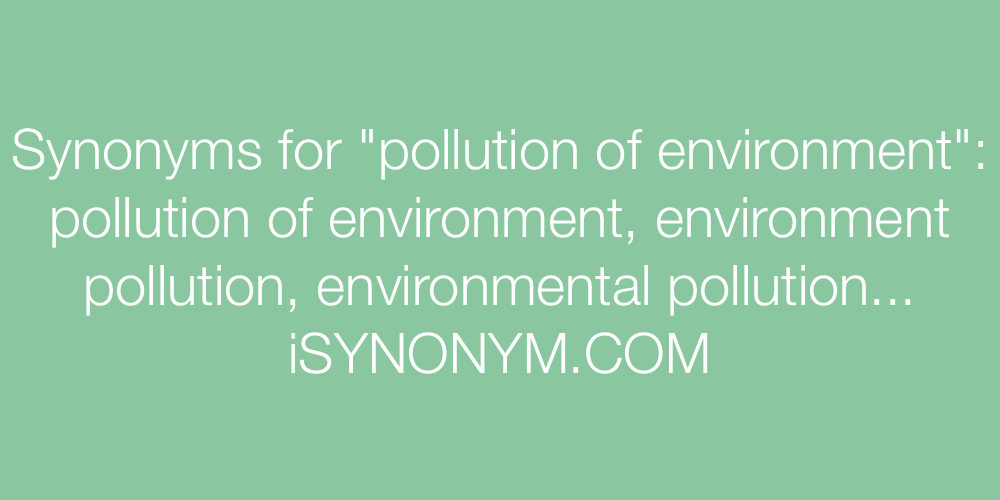 Synonyms pollution of environment