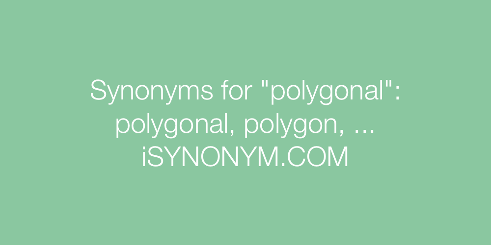Synonyms polygonal
