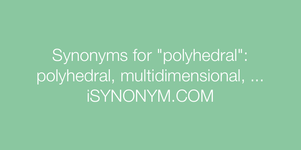 Synonyms polyhedral