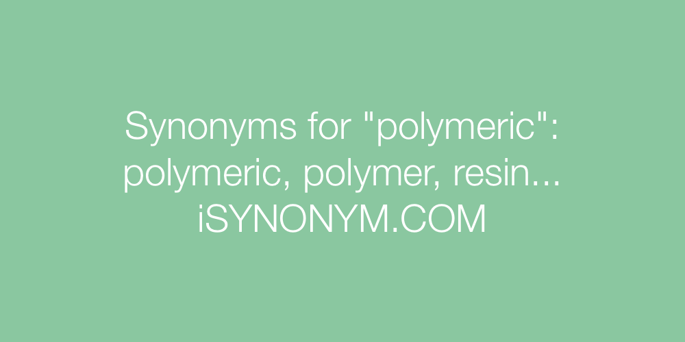 Synonyms polymeric