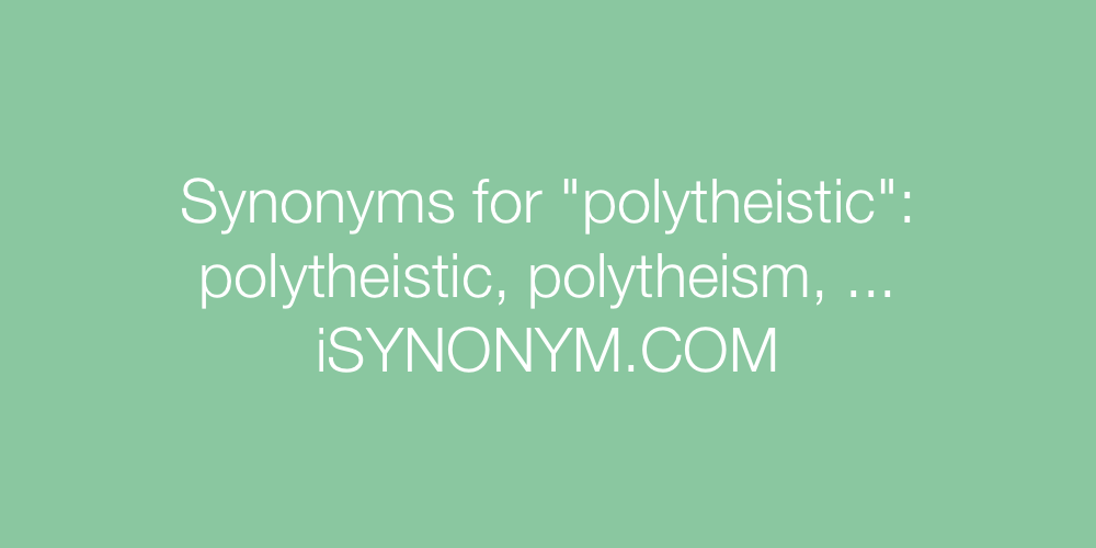 Synonyms polytheistic