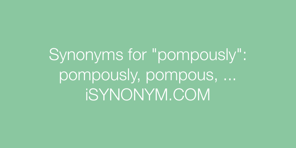 Synonyms pompously