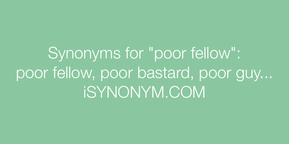 Synonyms poor fellow